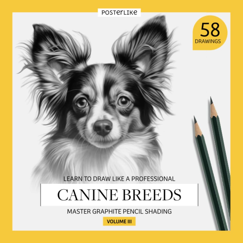 Learn to draw like a professional. Canine breeds. Master Graphite Pencil Shading. Volume III: Artistic Drawing Workbook for all ages. Portray and ... up. (Learn and Enjoy Drawing and Coloring)