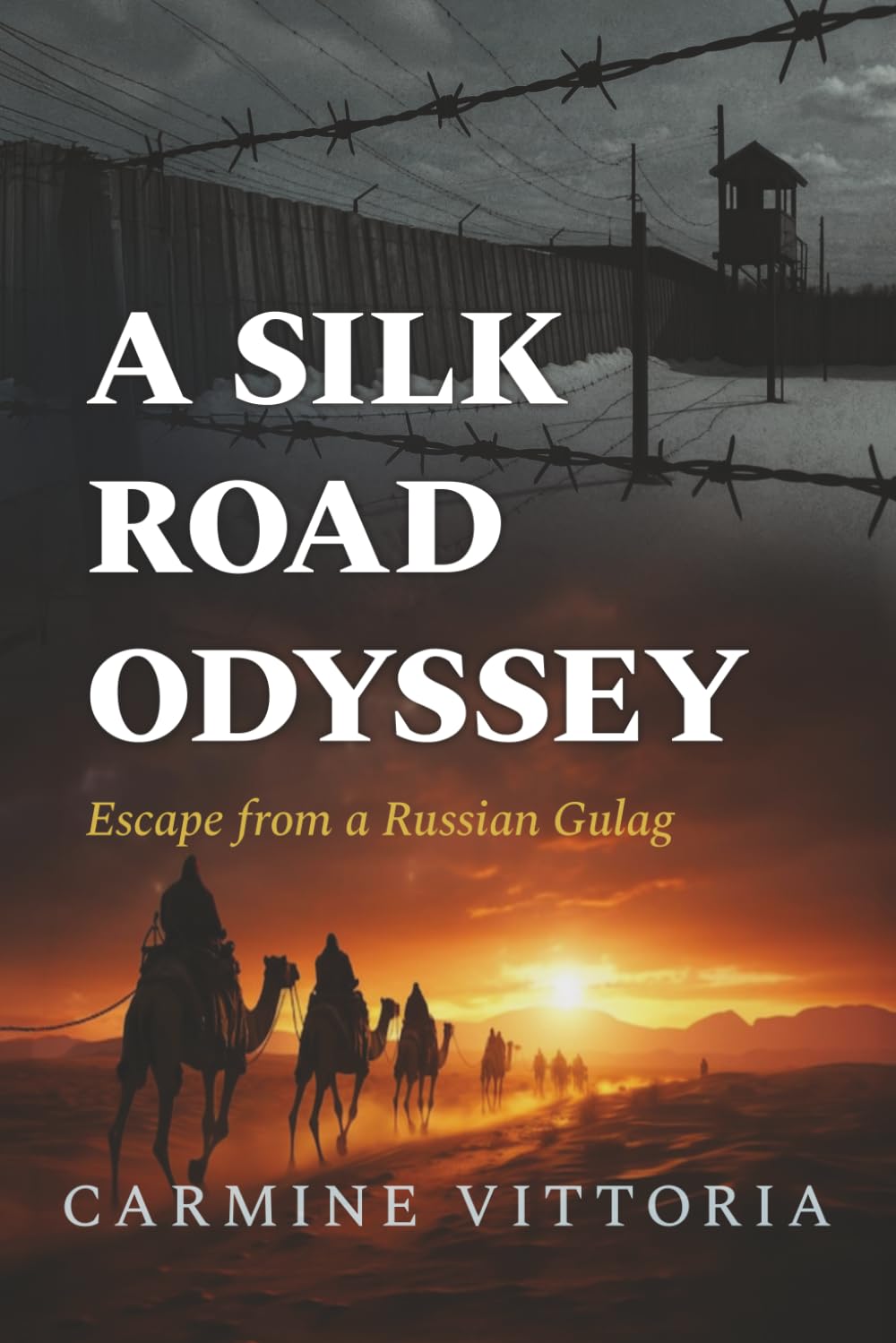 A SILK ROAD ODYSSEY: Escape from a Russian Gulag (Echoes of War: Untold Stories from WWII Europe)