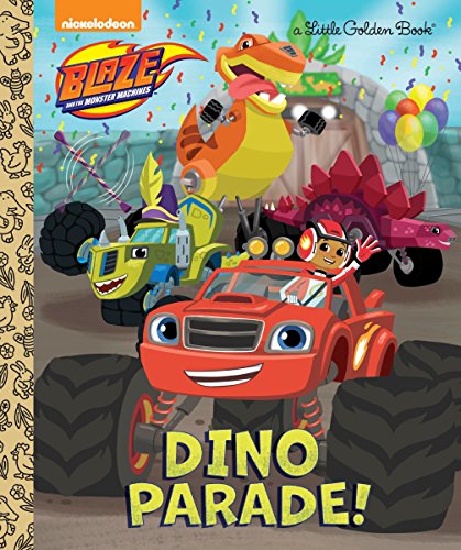 Dino Parade! (Blaze and the Monster Machines) (Little Golden Book) Dino Parade! (Blaze and the Monster Machines) (Little Golden Book)