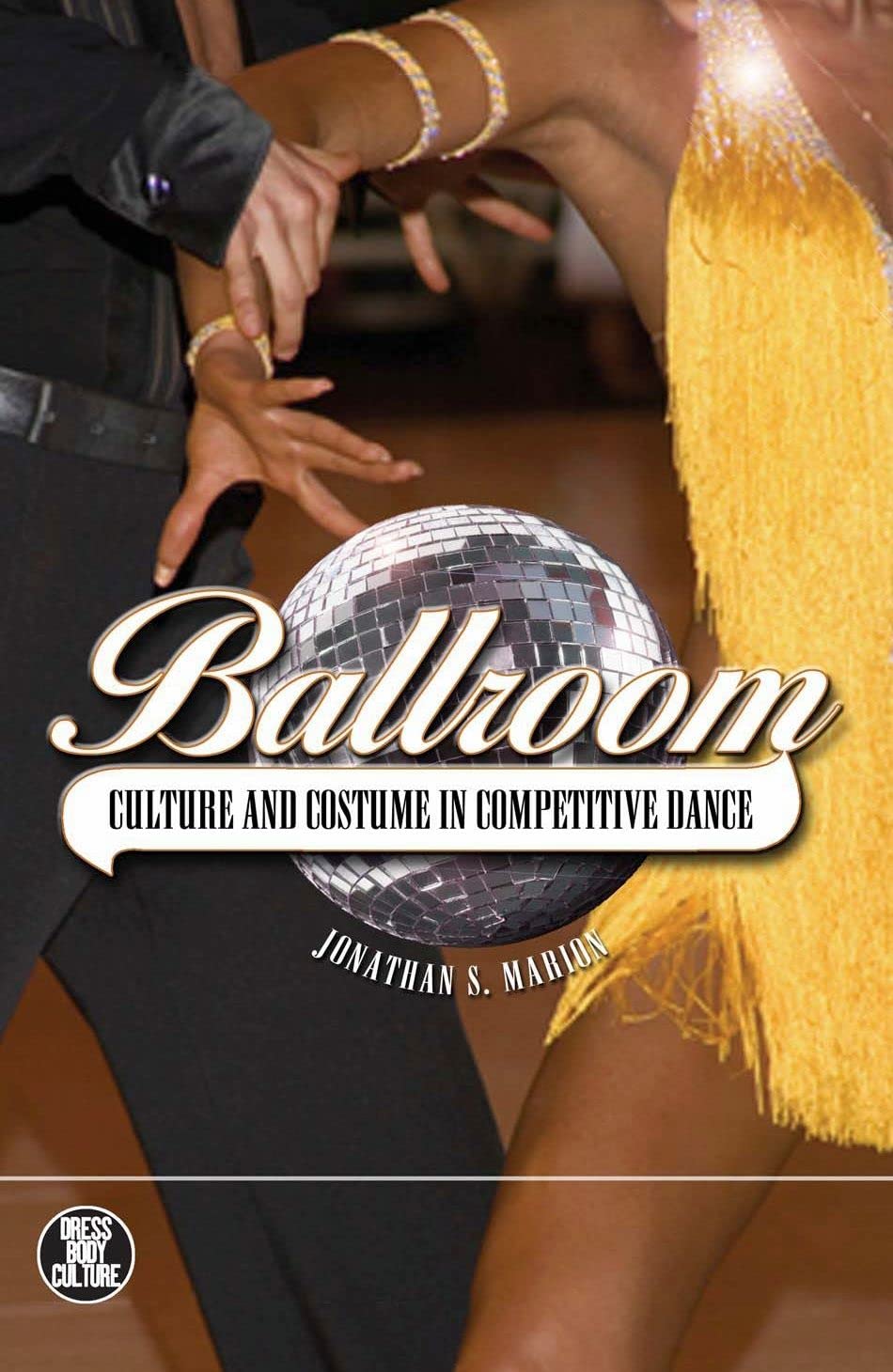 Buy Ballroom: Culture and Costume in Competitive Dance — BookShops.in