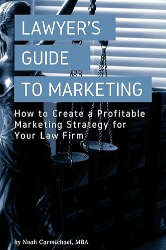 A Lawyer's Guide to Marketing: How to Create a Profitable Marketing Strategy for Your Law Firm: 1