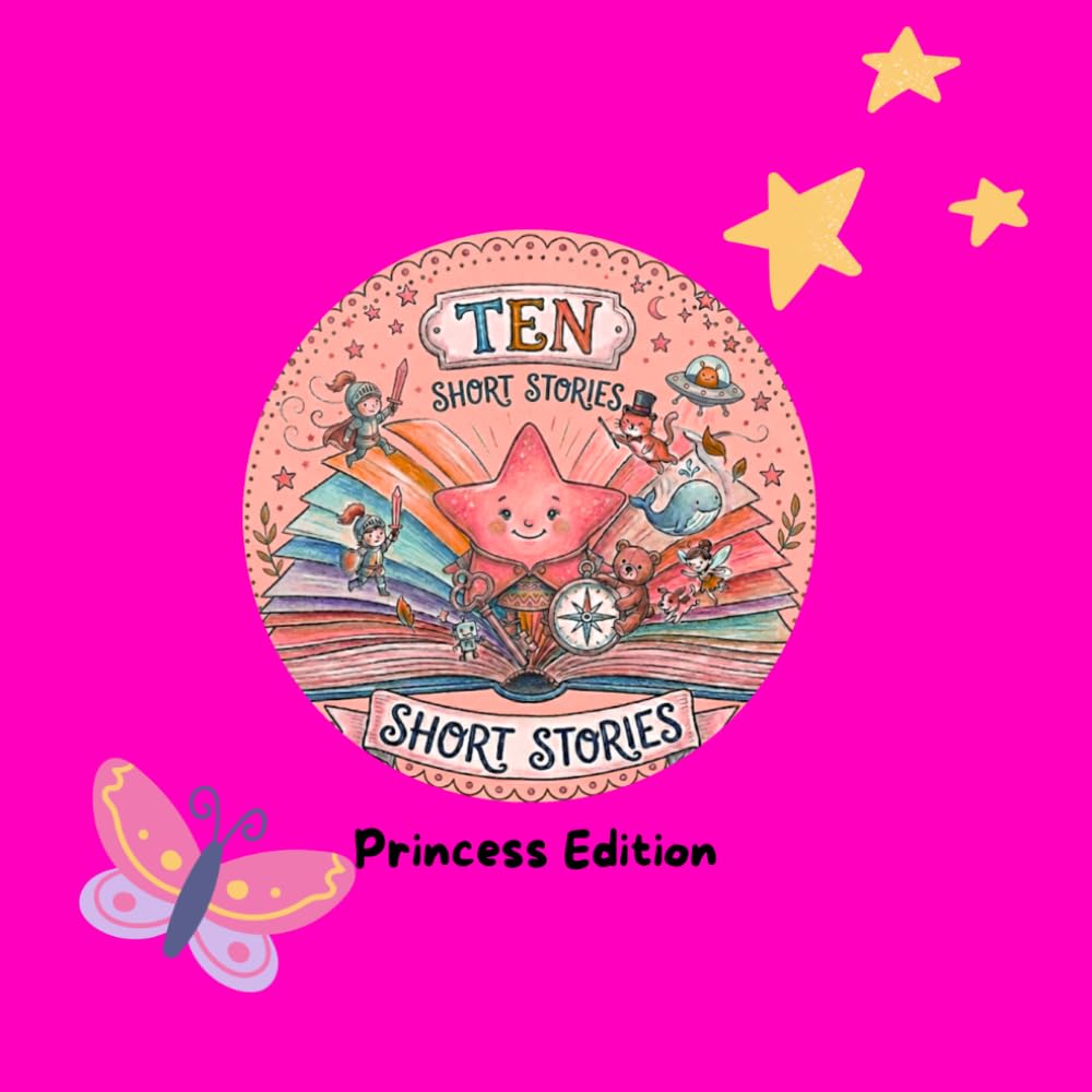 10 Short Stories: 10 Short Children's Stories: Princess Edition: Princess Edition