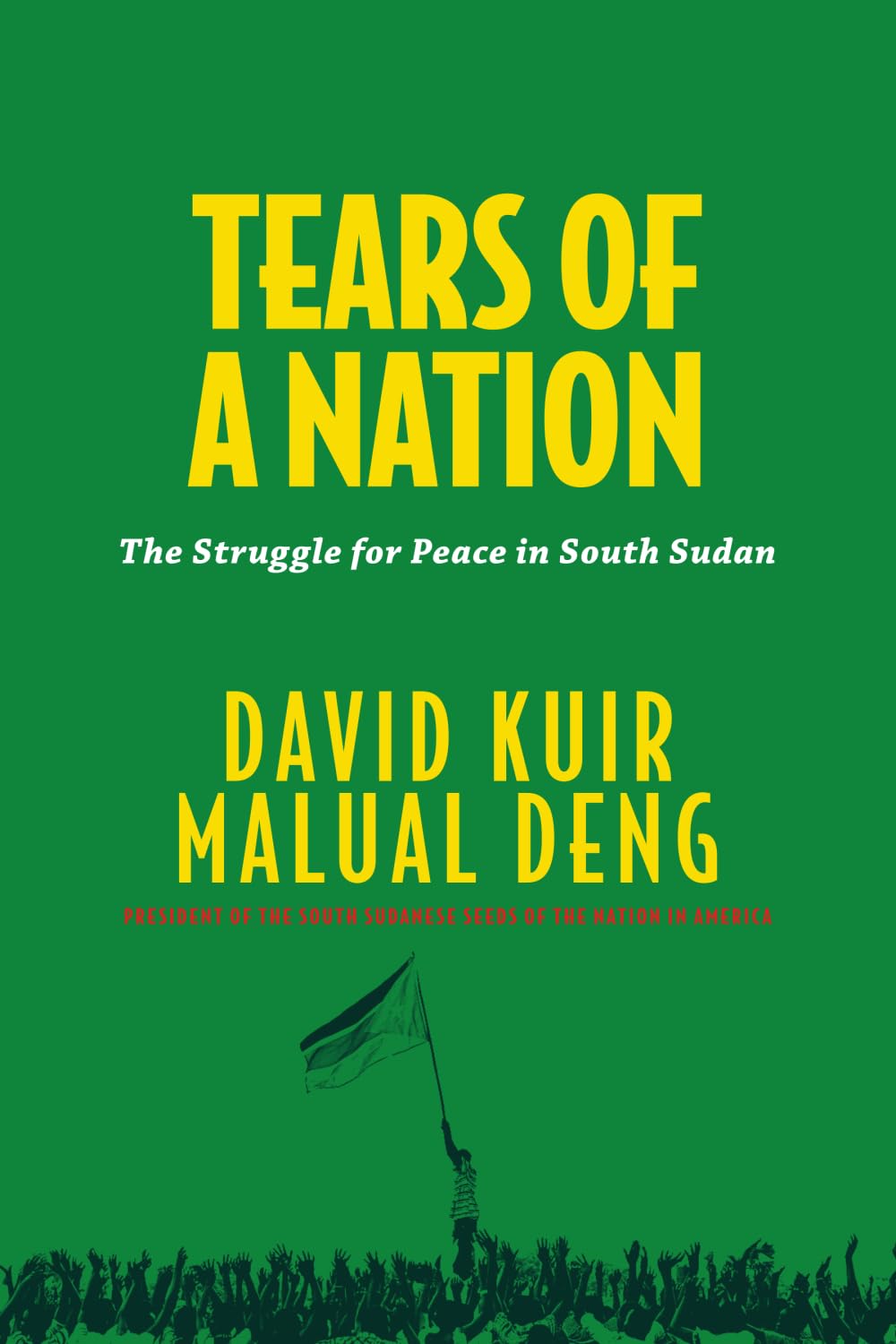 Tears of a Nation: The struggle for peace in South Sudan.