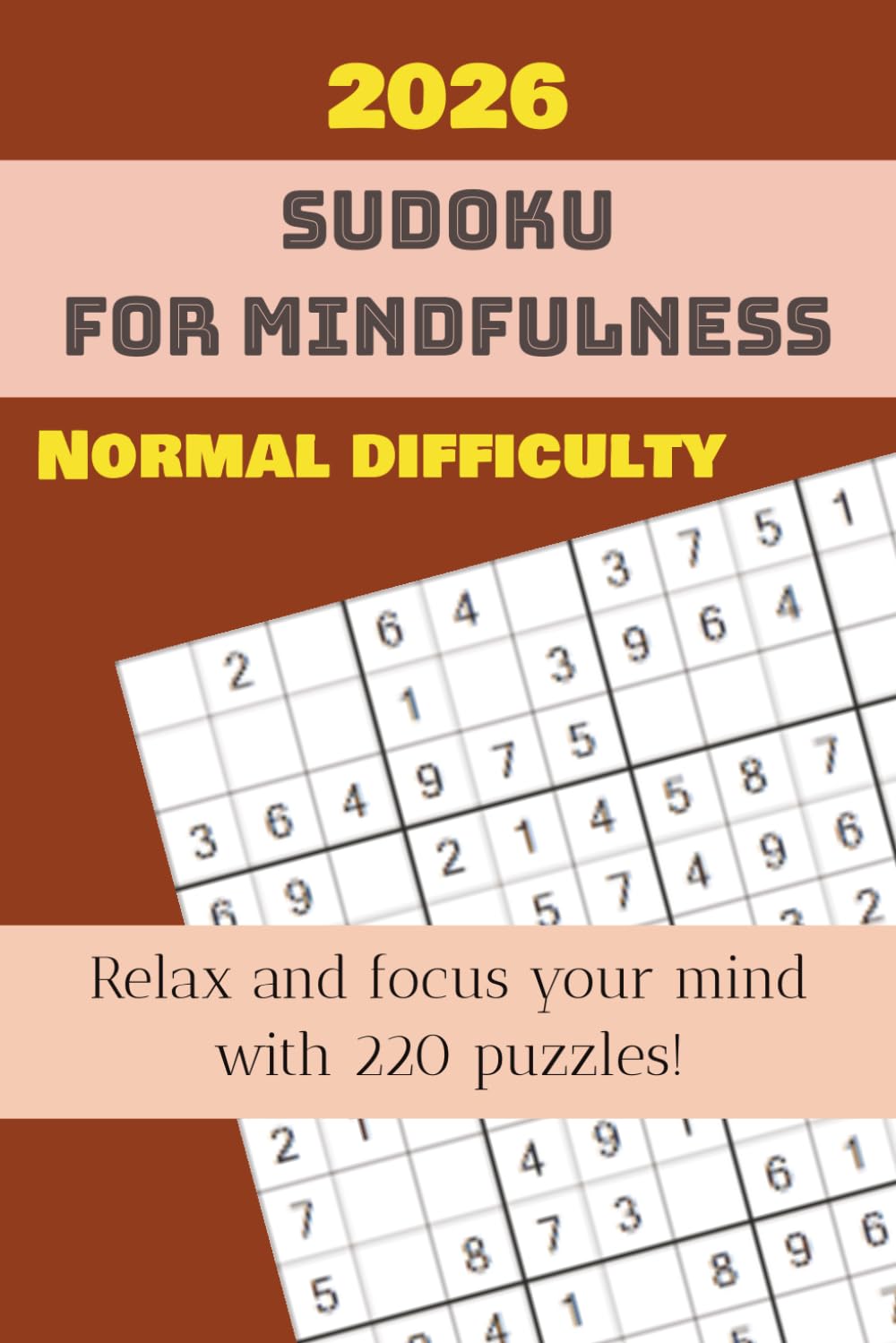 Mindfulness Sudoku Puzzle Book: Normal Difficulty: Sudoku Puzzles for Mindfulness｜Help Calm the Mind, Relax, and Focus｜6x9 Inches, 110 Pages｜220 Puzzles｜Solutions Included