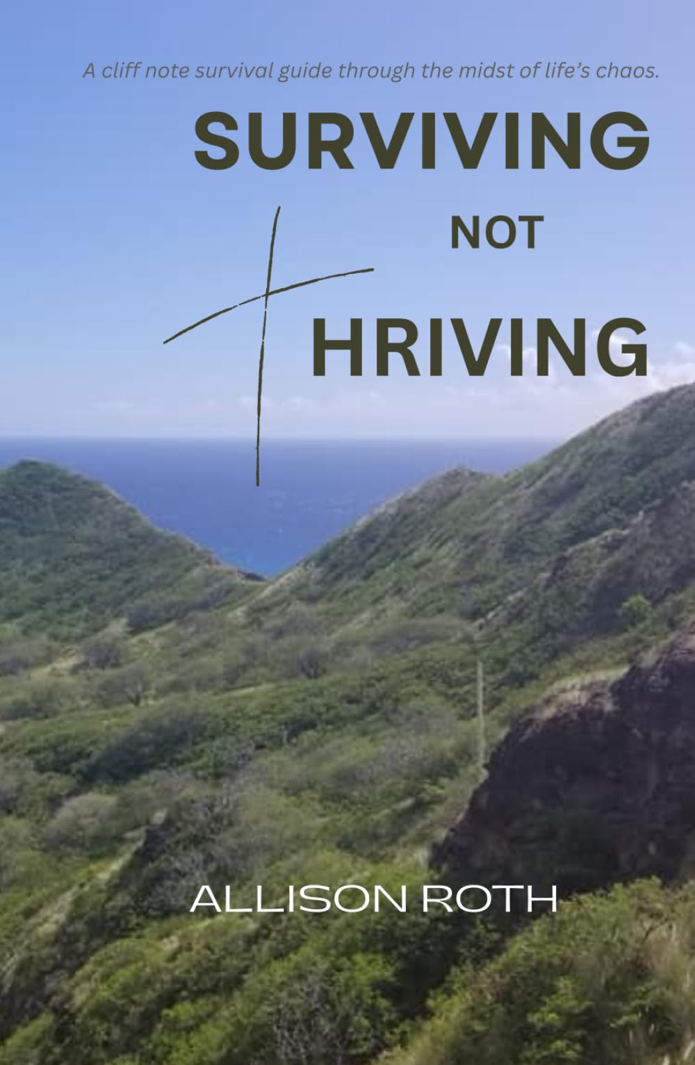 Surviving Not Thriving: A Cliff Note Survival Guide Through the Midst of Life’s Chaos