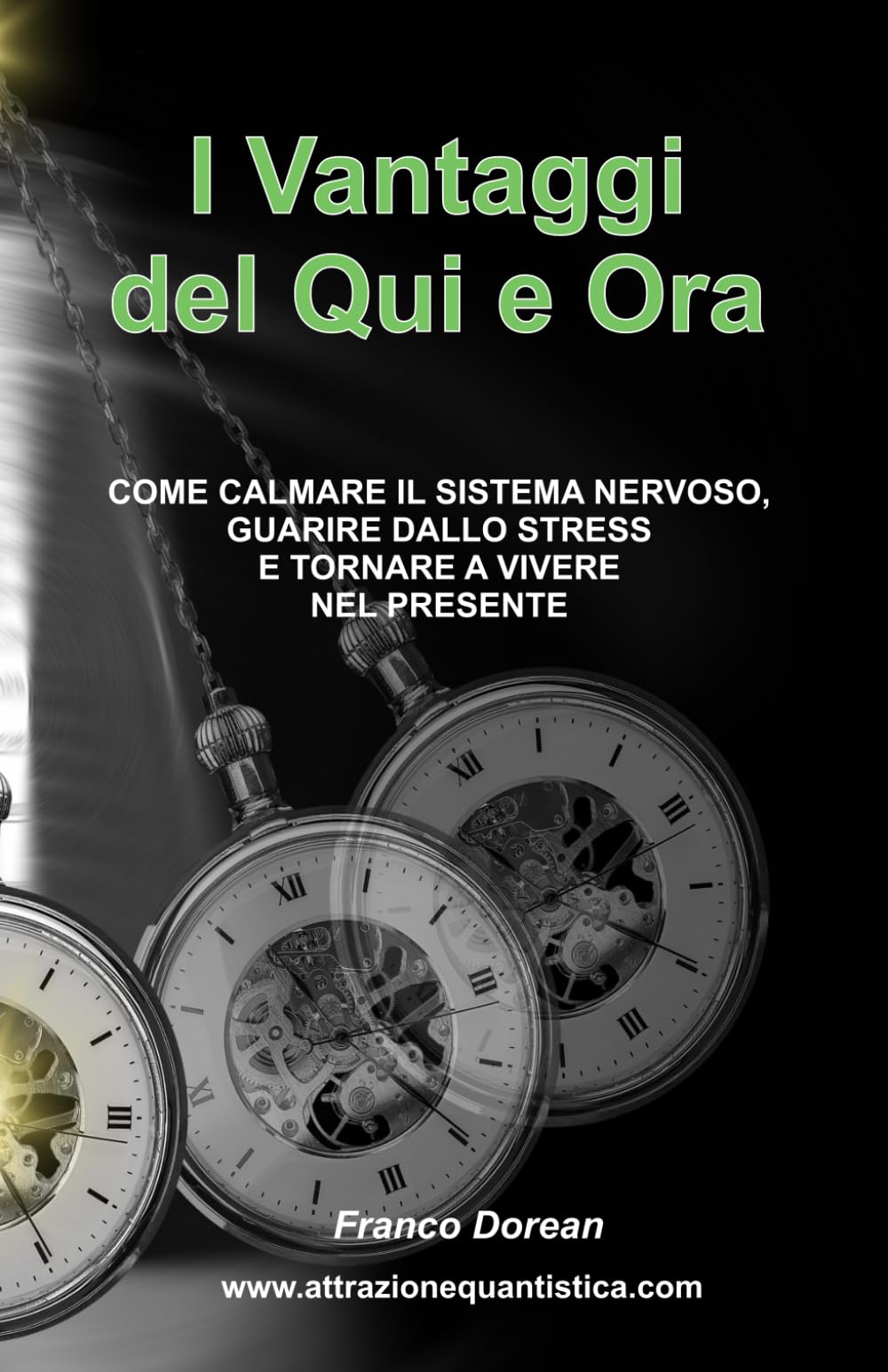 I Vantaggi del Qui e Ora: COME CALMARE IL SISTEMA NERVOSO, GUARIRE DALLO STRESS E TORNARE A VIVERE NEL PRESENTE (Il Codice Interiore)