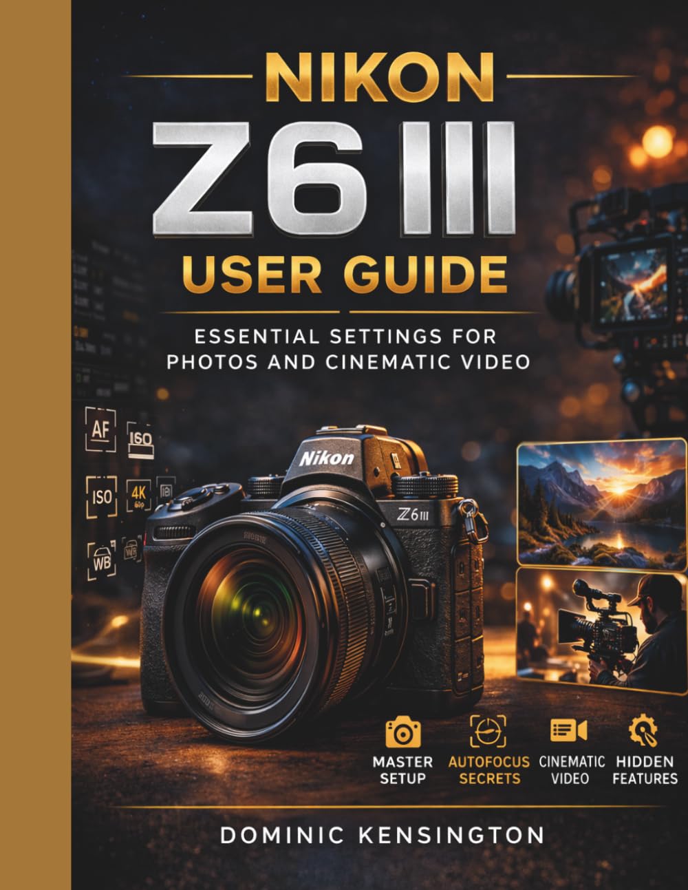 Nikon Z6 III User Guide: Essential Settings for Photos and Cinematic Video