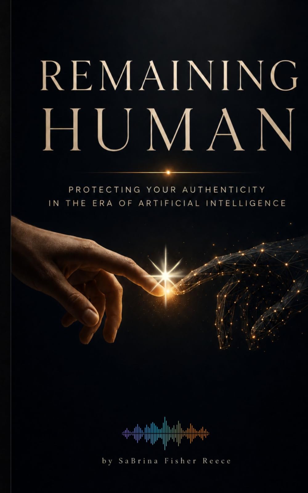 Remaining Human: Protecting Your Authenticity in the Era of Artificial Intelligence