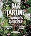 Bar Tartine: Techniques & Recipes