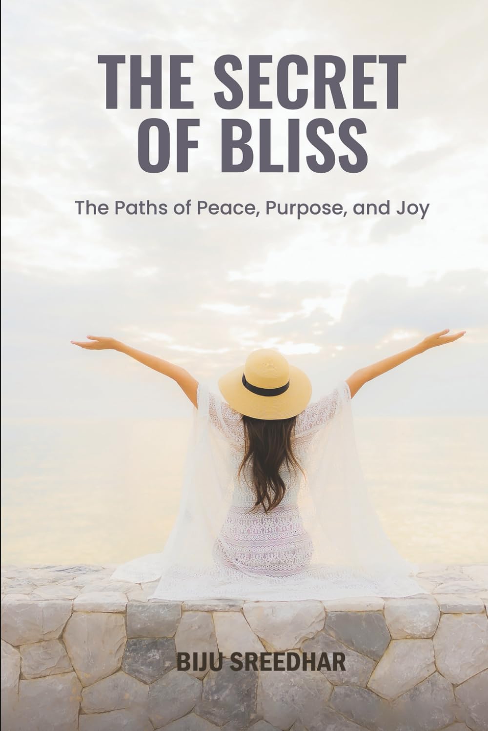 THE SECRET OF BLISS: The Paths of Peace, Purpose, and Joy