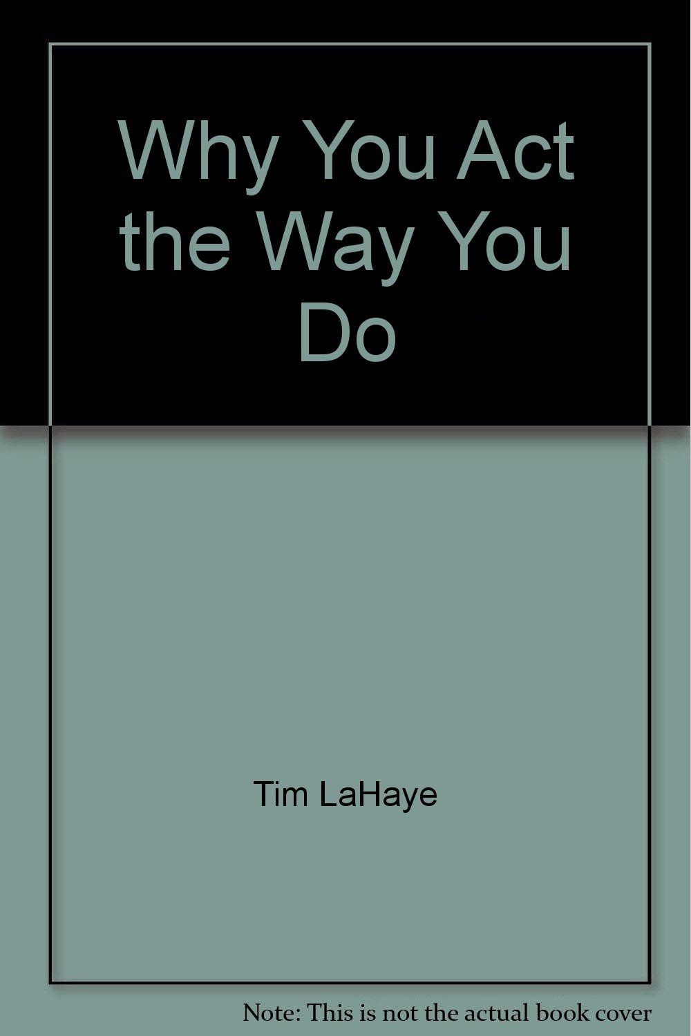 Why You Act the Way You Do Tim LaHaye Books