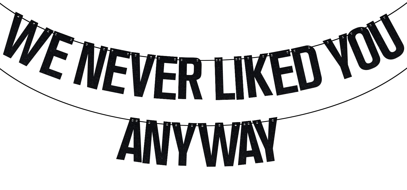 We Never Liked You Anyway Banner, Retirement Party Decor, New Job Banner, Funny Retirement New Job Divorce Party Decorations Supplies Black Glitter