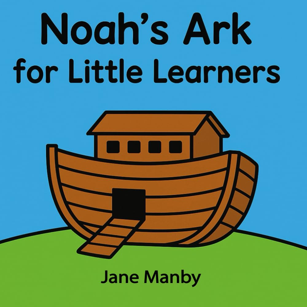 Noah’s Ark for Little Learners: A colourful, simple Noah’s Ark picture book for babies and toddlers