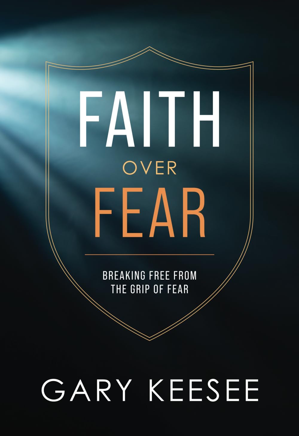 Faith over Fear: Breaking Free from the Grip of Fear