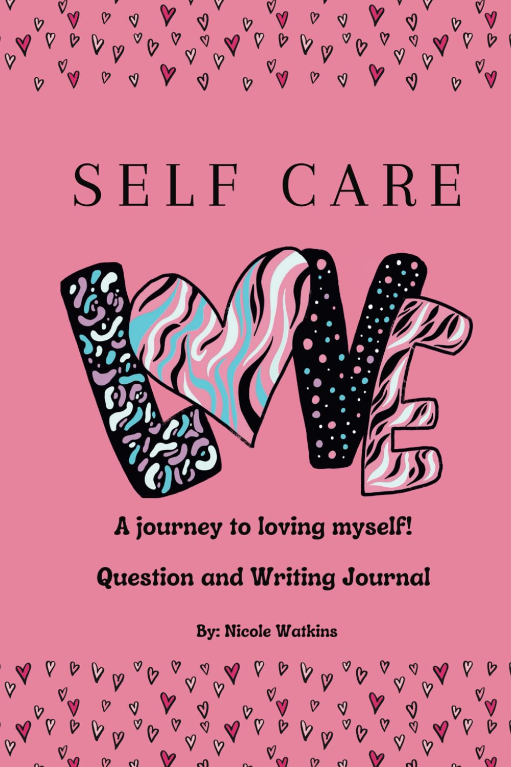 Self-Care Love Journal: A Journey To Loving Myself