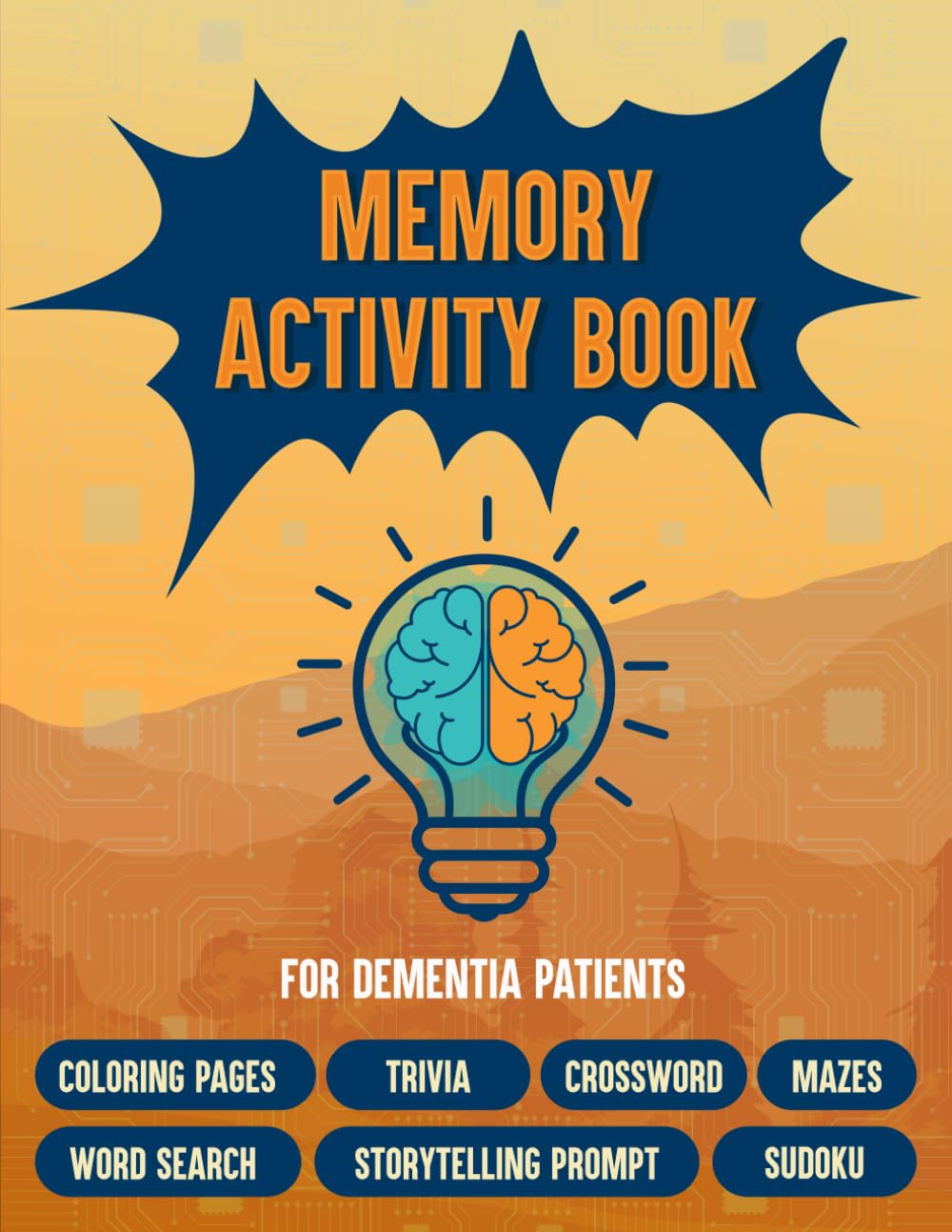 Memory Activity Book For Dementia Patients: A Fun Activity Book with Brain Games, Word Searches, Trivia Challenges, Crossword Puzzles, Spot the Difference, Sudoko, Maze for Seniors, and More