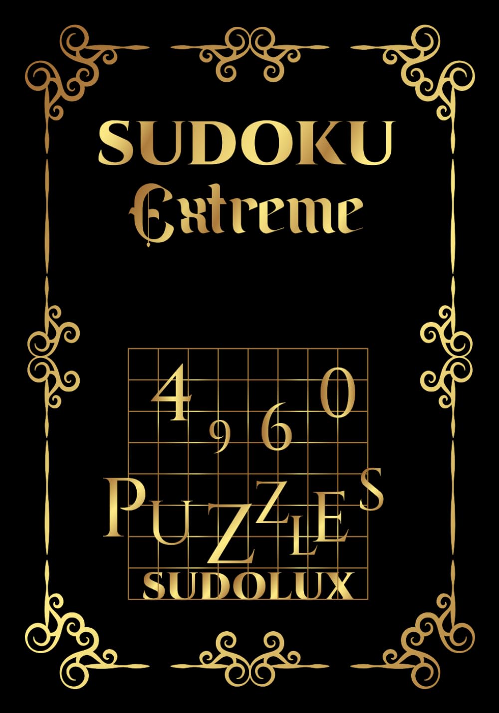 4960 Sudoku Puzzles Extreme Sudolux: 828 pages | The biggest book on the planet, long awaited by Sudoku players. The perfect gift for a Extreme Sudoku gamers.