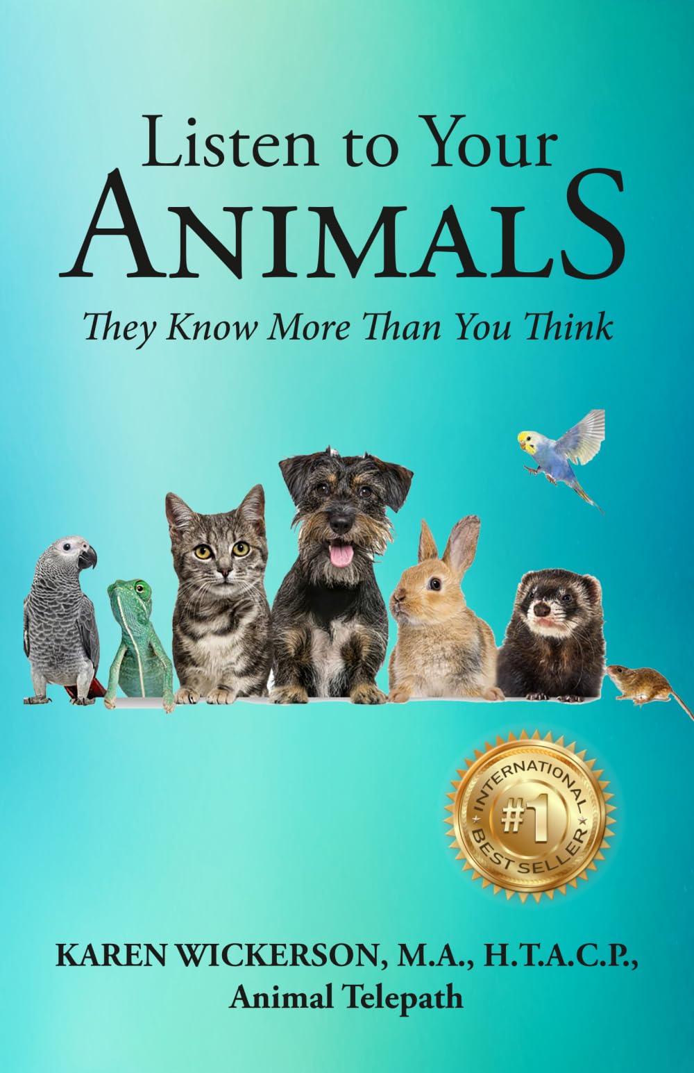Listen to Your Animals: They Know More Than You Think: Wickerson