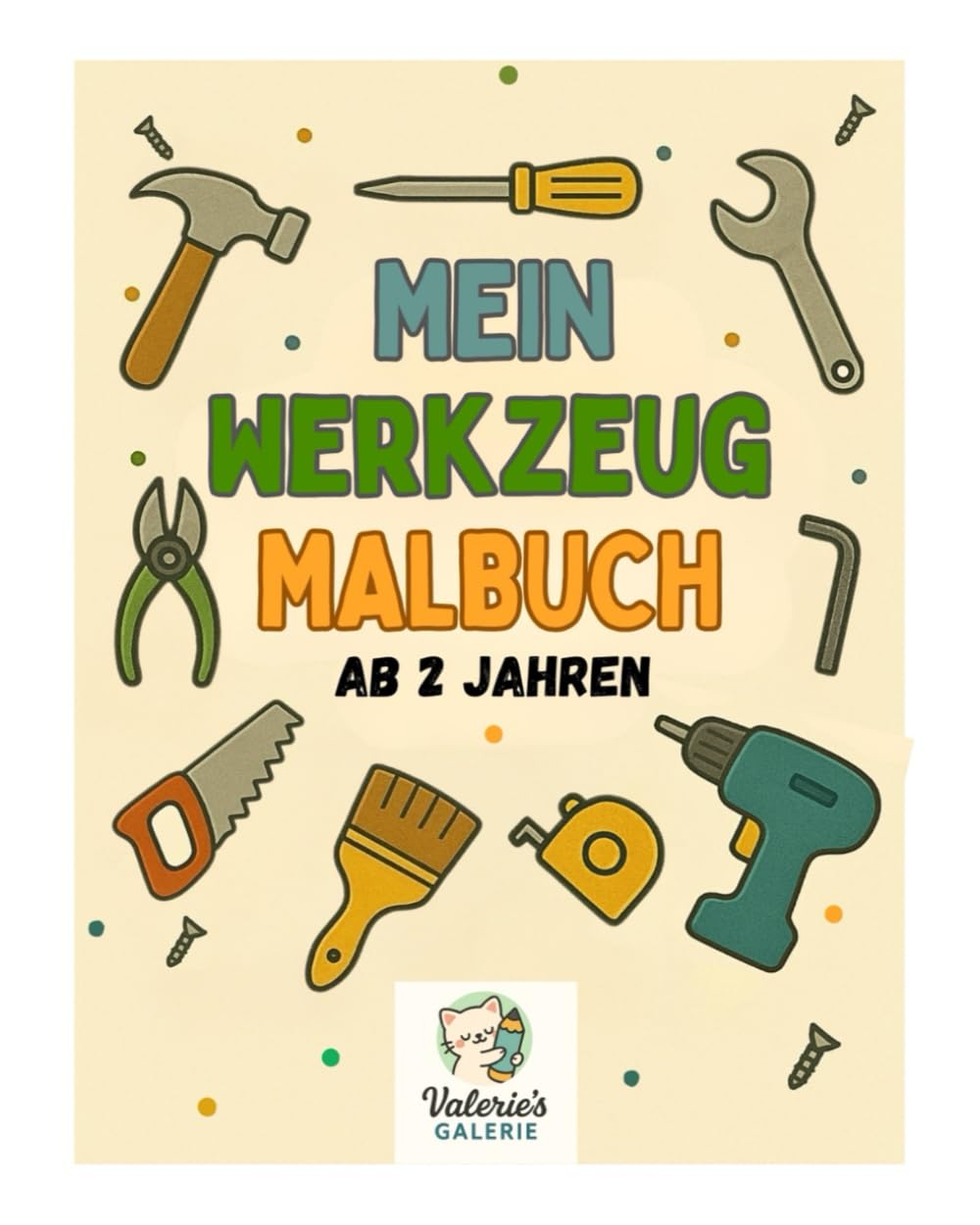 Mein Werkzeug Malbuch - Tiere und Werkzeuge entdecken! Ein liebevoll gestaltetes Ausmalbuch für Kinder ab 2 Jahren