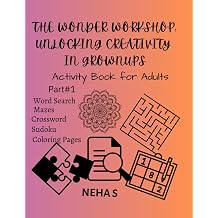 THE WONDER WORKSHOP UNLOCKING CREATIVITY IN GROWNUPS Activity Book for Adults