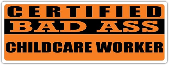 Certified Bad Ass Childcare Worker | Occupation, Job, Career Gift idea | Weatherproof Sticker or Window Cling for applying on The Outside and Inside of The Window