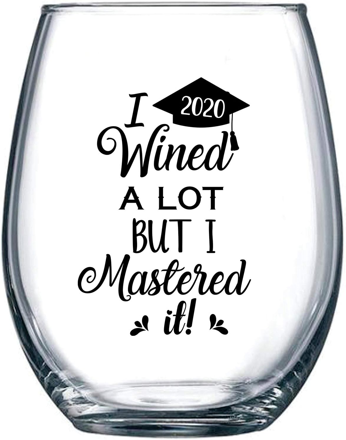 I Wined A Lot, But I Mastered It - College Graduation Gift Idea for Masters Degree - Funny MBA Gifts for Him or Her - 15 oz Stemless Wine Glass