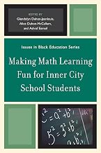Making Math Learning Fun for Inner City School Students (Issues in Black Education)