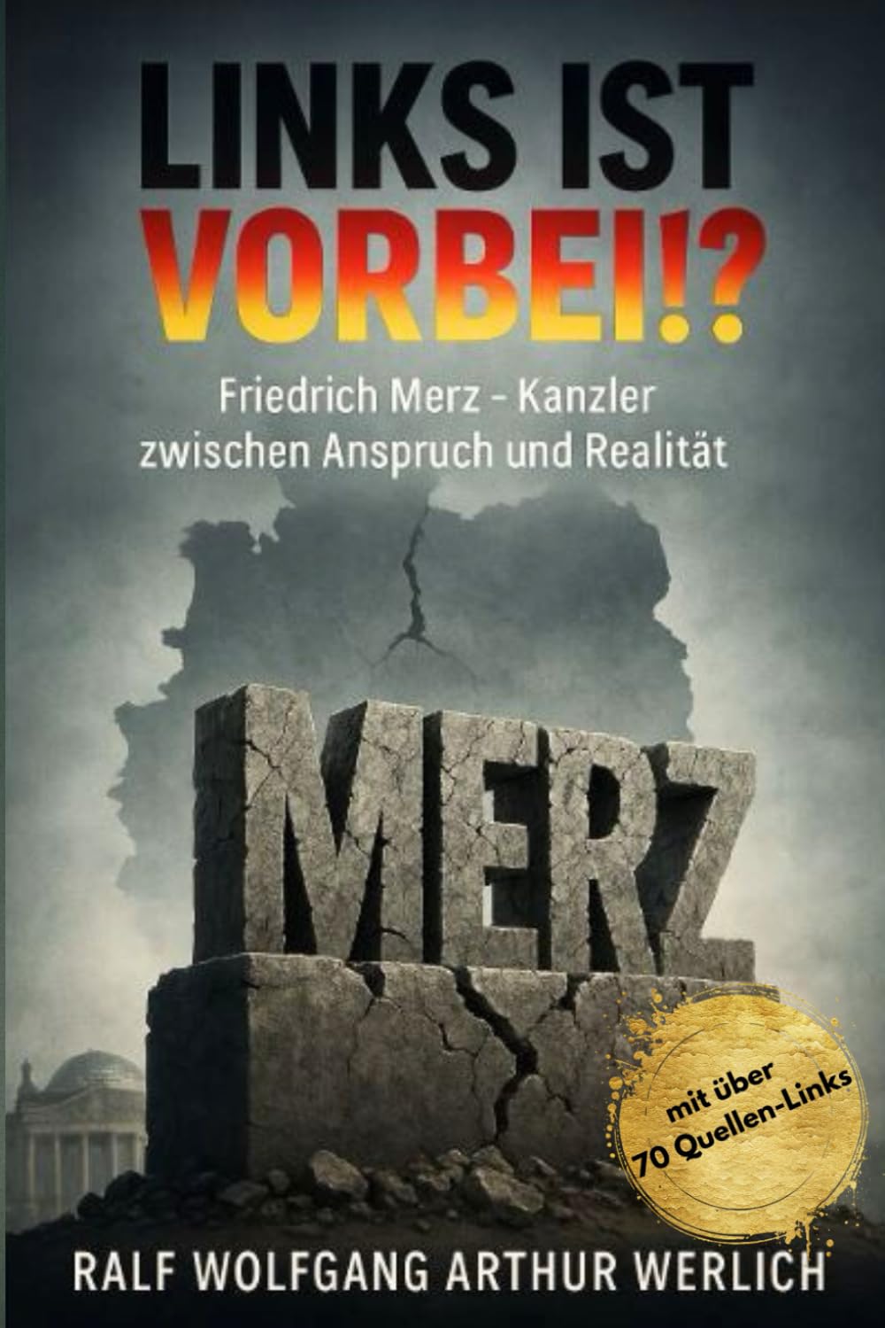Links ist vorbei !?: Friedrich Merz - Kanzler zwischen Anspruch und Realität