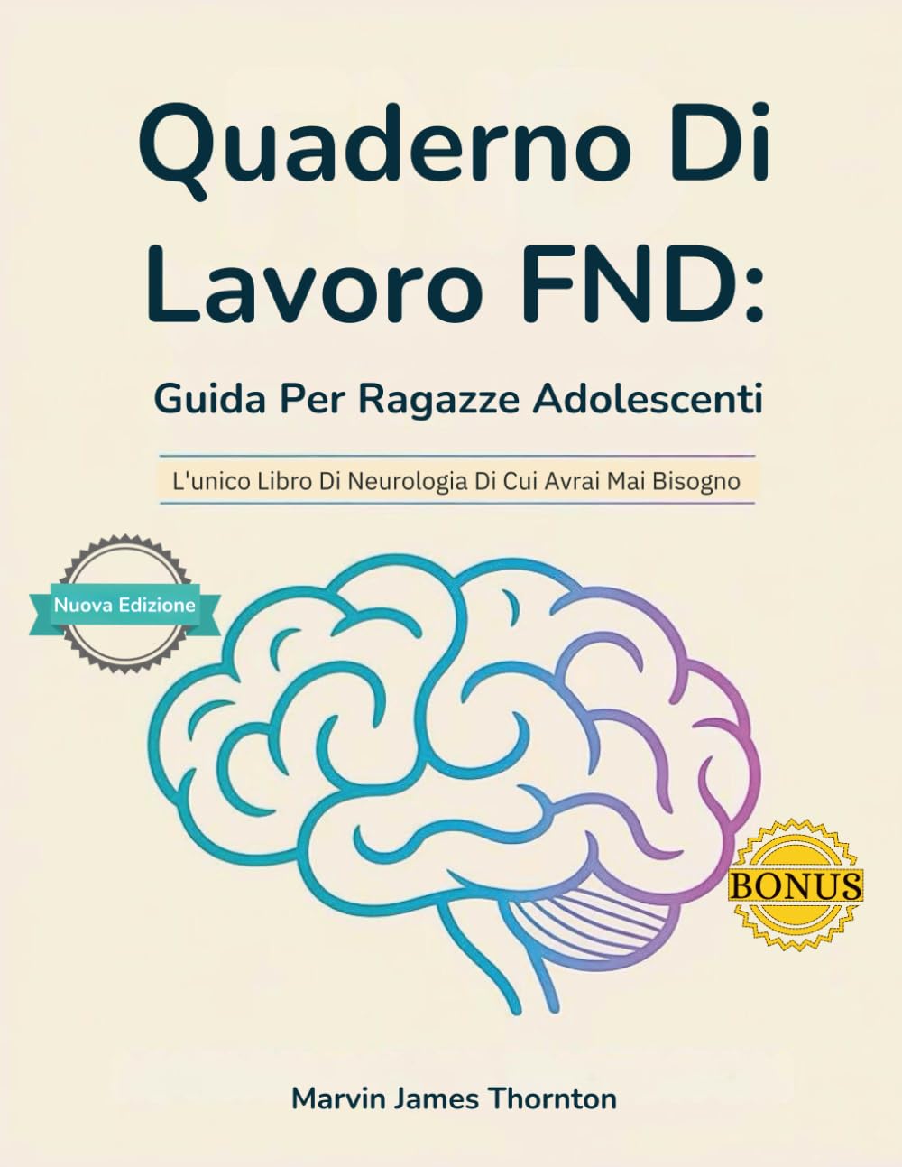Quaderno Di Lavoro FND: Guida Per Ragazze Adolescenti: L'unico Libro Di Neurologia Di Cui Avrai Mai Bisogno