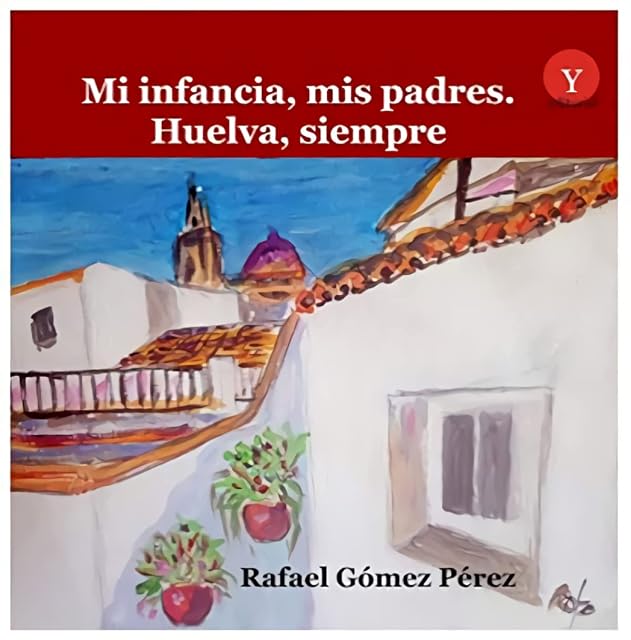 Portada de Mi Infancia Mis Padres. Huelva Siempre