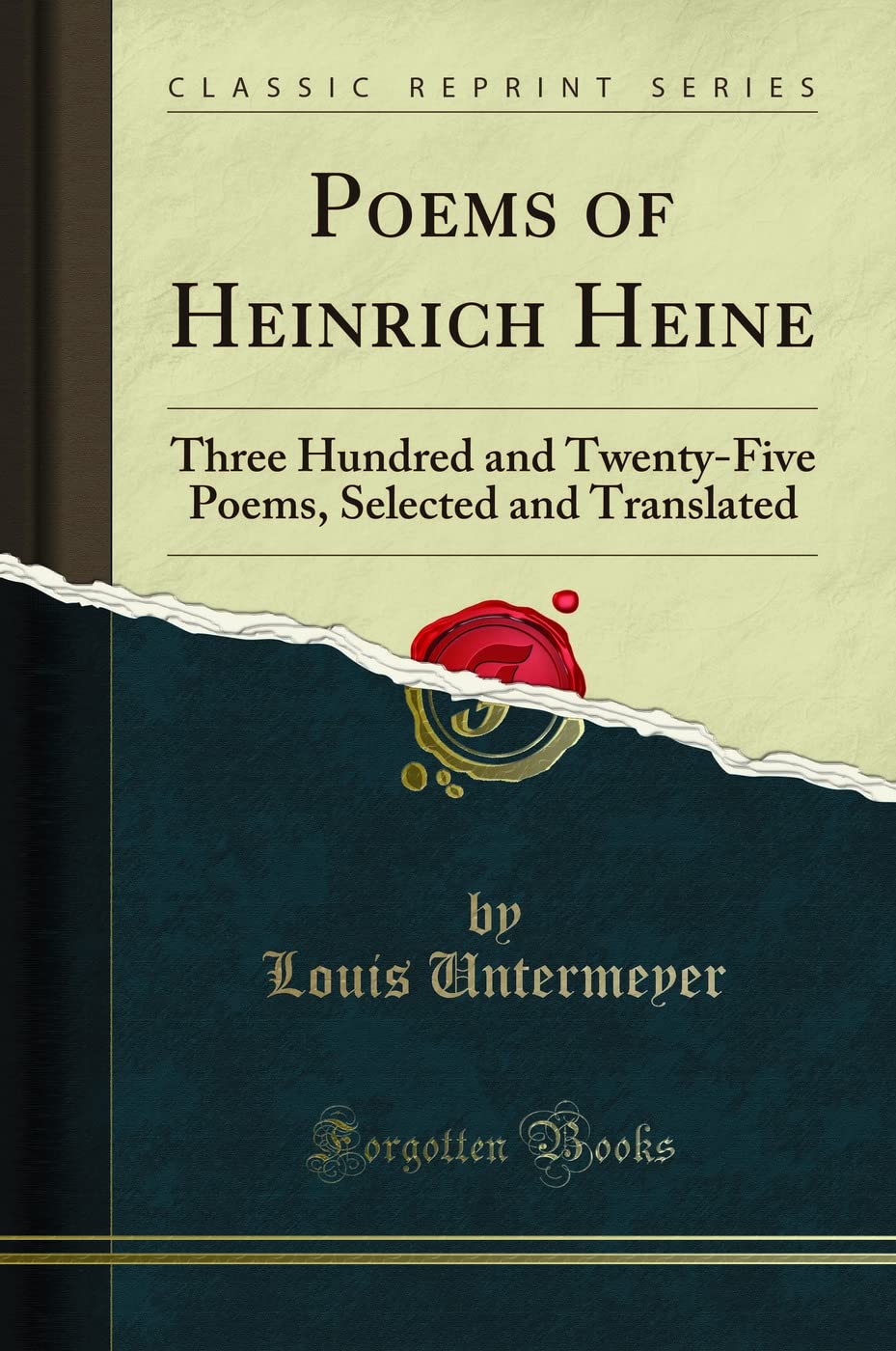 Poems of Heinrich Heine (Classic Reprint): Three Hundred and Twenty-Five Poems, Selected and Translated: Three Hundred and Twenty-Five Poems, Selected and Translated (Classic Reprint)