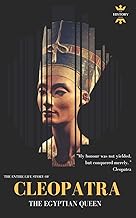 CLEOPATRA: THE EGYPTIAN QUEEN: THE ENTIRE LIFE STORY (Great Biographies)