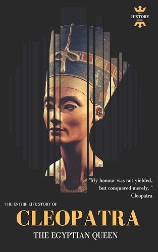 CLEOPATRA: THE EGYPTIAN QUEEN: THE ENTIRE LIFE STORY: 56