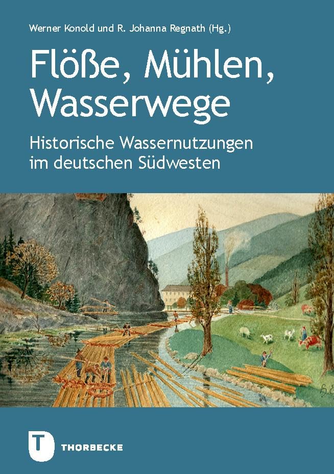 Flöße, Mühlen, Wasserwege: Historische Wassernutzungen im deutschen Südwesten. Veröffentlichung des Alemannischen Instituts Freiburg i.Br. Nr. 90