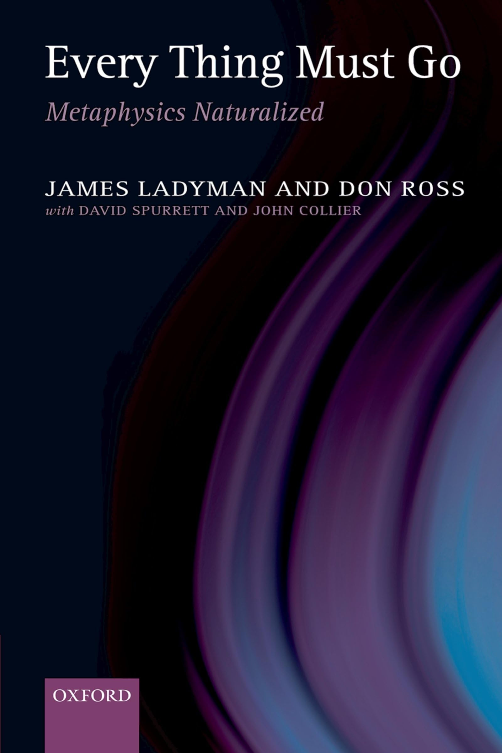 EVERY THING MUST GO:METAPHYSICS NATURALIZED PAPER: Metaphysics Naturalized