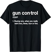 Gun Control Definition - Funny Gun Saying and Statement T-Shirt