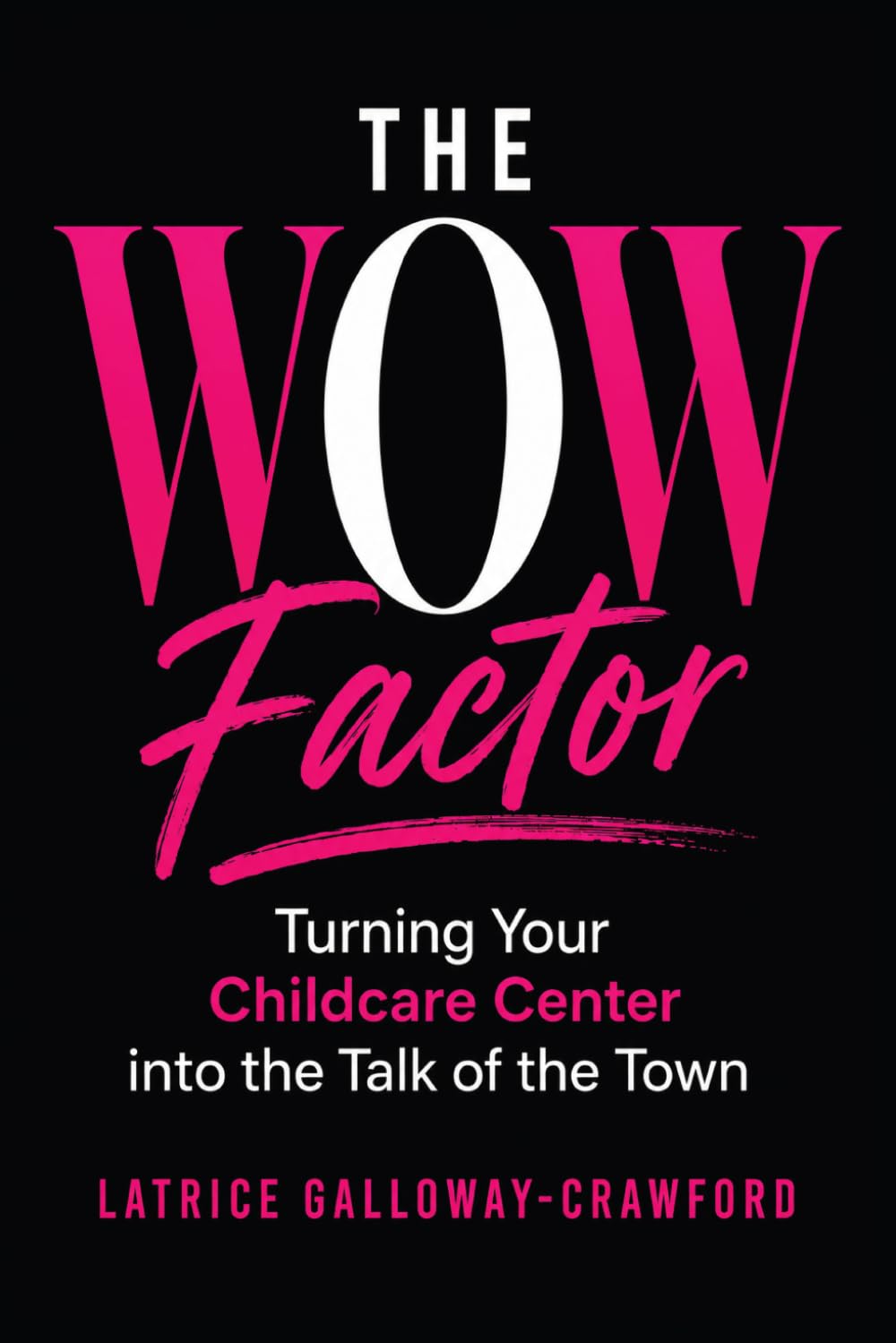 The WOW Factor: Marketing Strategies that Make Families Choose YOUR Center