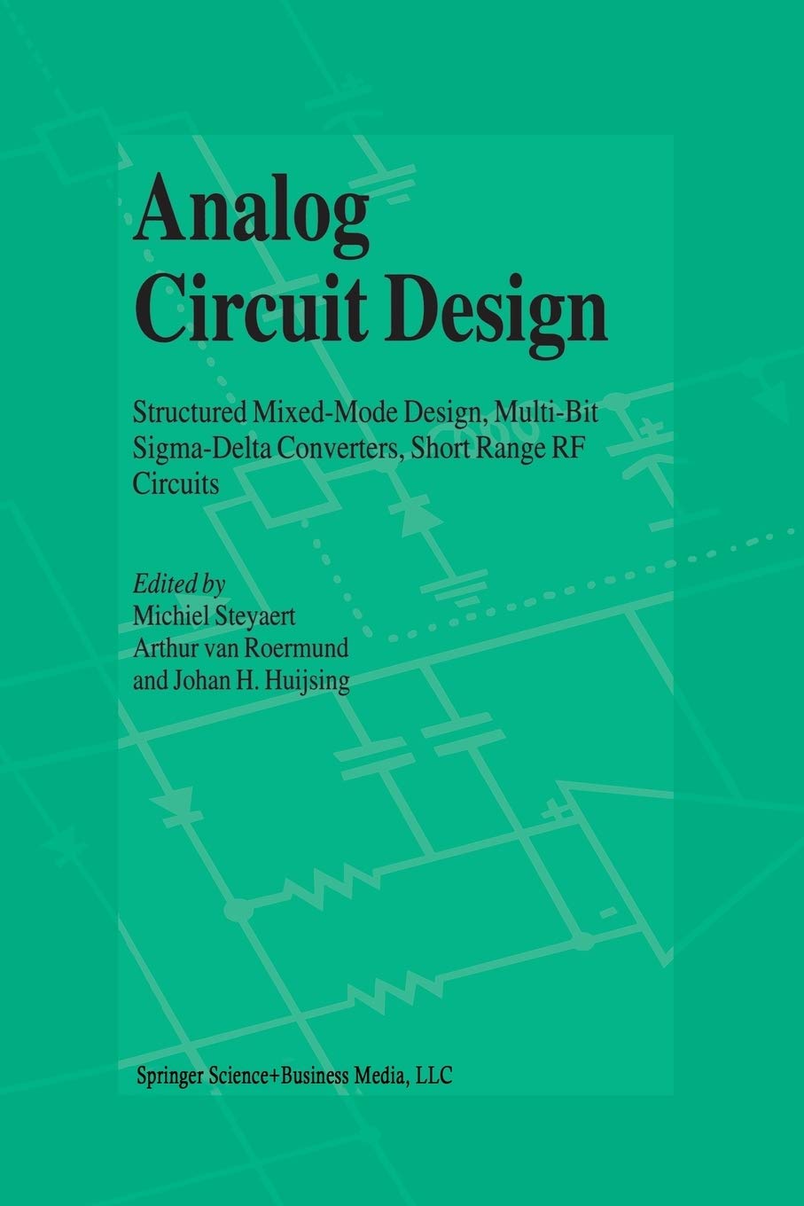 Analog Circuit Design: Structured Mixed-Mode Design, Multi-Bit Sigma-Delta Converters, Short Range RF Circuits