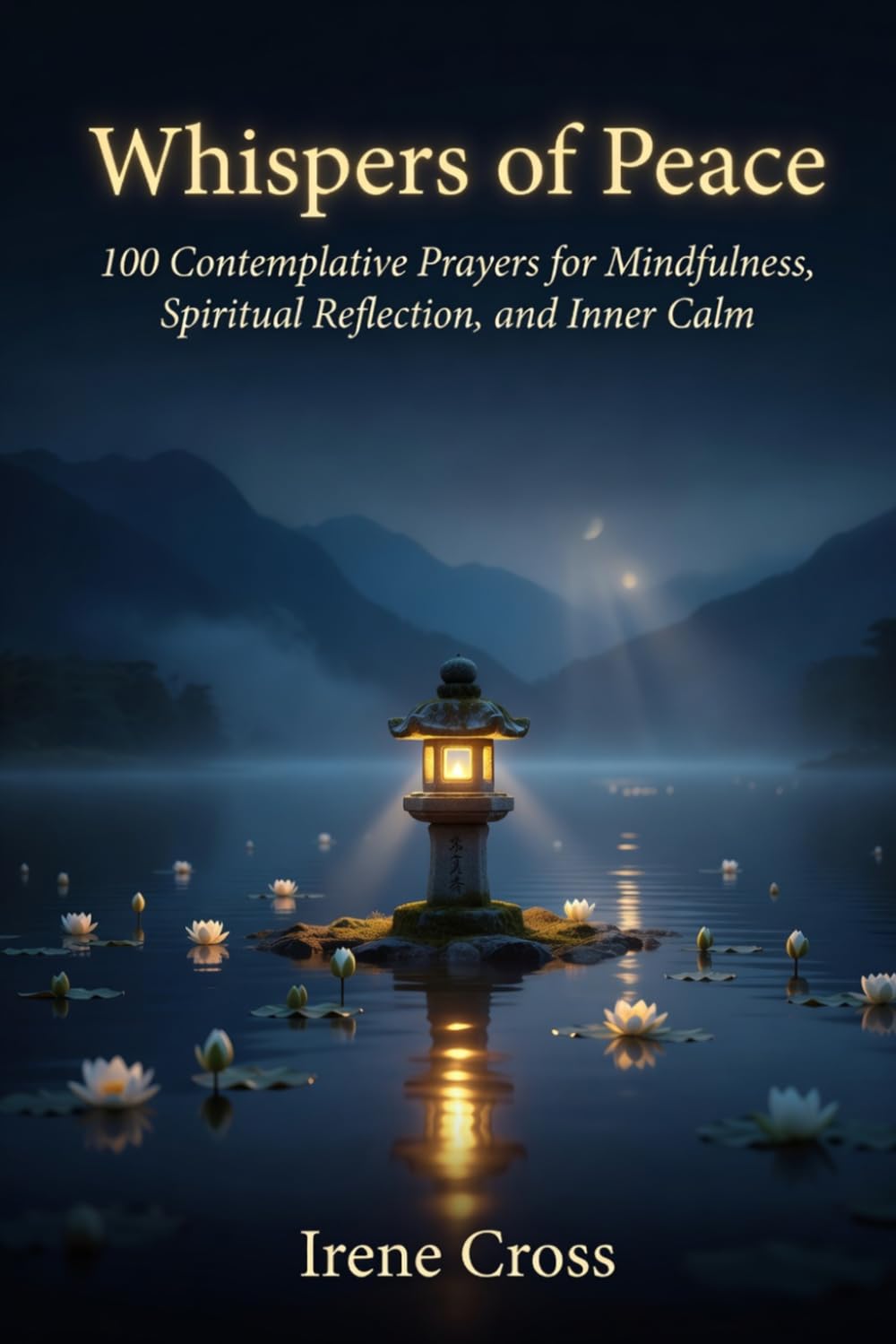 Whispers of Peace: 100 Contemplative Prayers for Mindfulness, Spiritual Reflection, and Inner Calm
