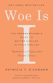 Woe Is I The Grammarphobes Guide to Better English in Plain English Fourth Edition