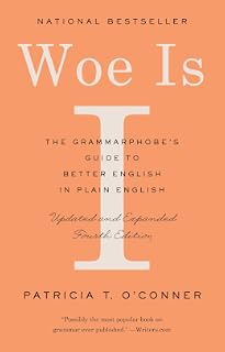 Woe Is I: The Grammarphobe's Guide to Better English in Plain English (Fourth Edition)