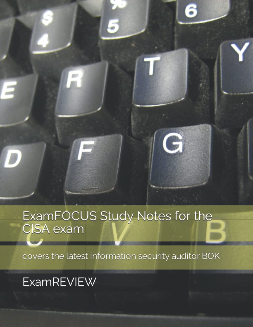 ExamFOCUS Study Notes for the CISA exam: covers the latest information security auditor BOK: 23 (Technology @ ExamREVIEW)