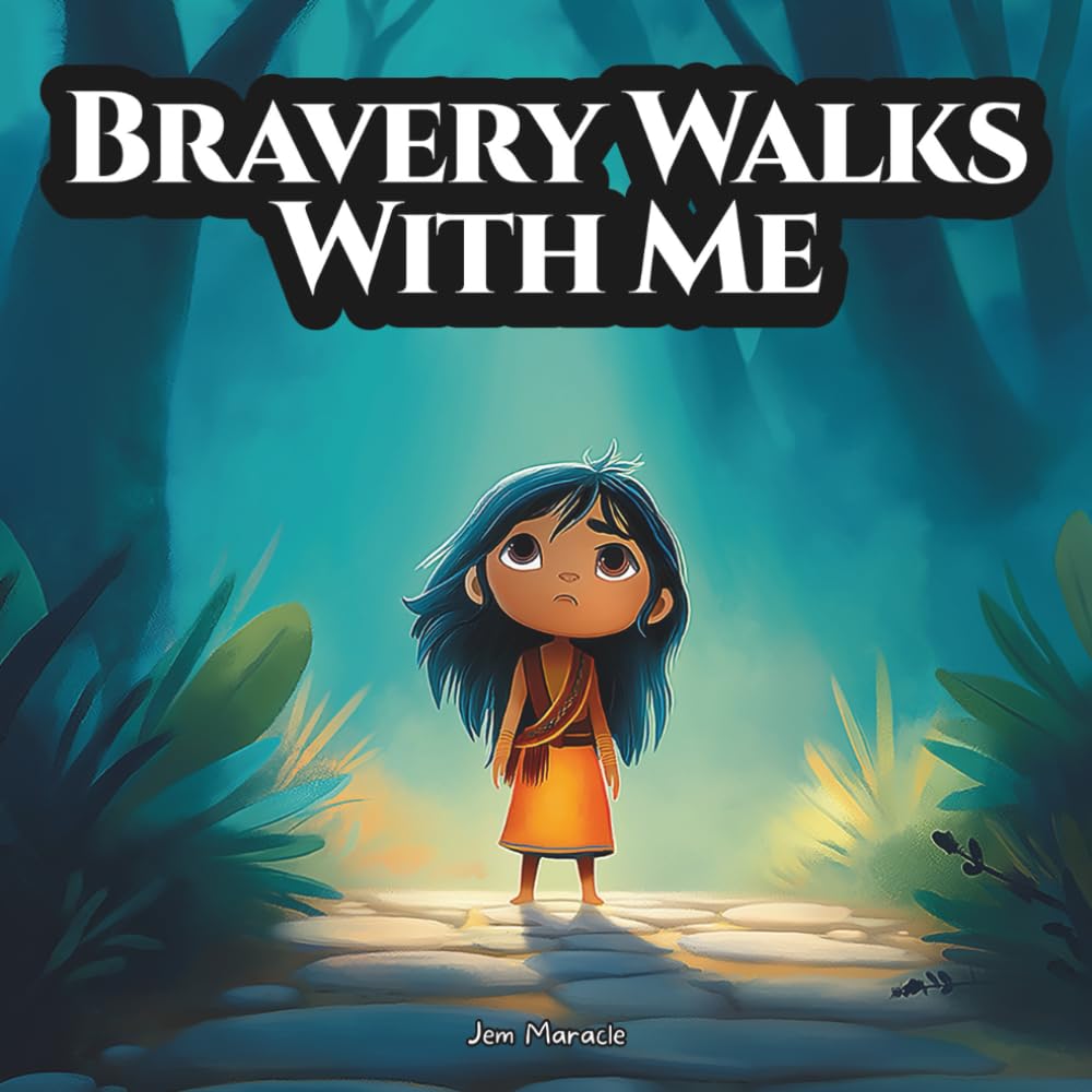 Bravery Walks With Me: An Indigenous Children’s Story About the Seven Grandfather Teachings – Bravery (The Seven Grandfather Teachings: Indigenous Wisdom for Young Hearts)