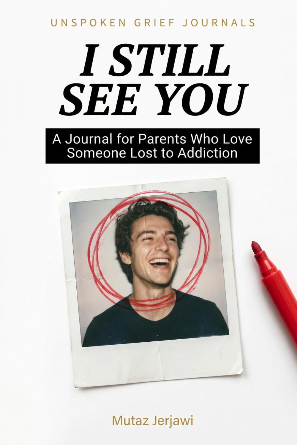 I Still See You: A Guided Journal for Parents Who Love Someone Lost to Addiction — Processing Grief, Shame, and the Love That Never Stops