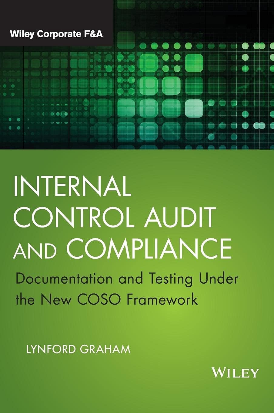 Internal Control Audit and Compliance: Documentation and Testing Under the New COSO Framework