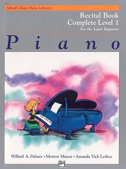 Alfreds Basic Piano Library Recital Book Complete, Bk 1 For the Later Beginner Alfreds Basic Piano Library, Bk 1