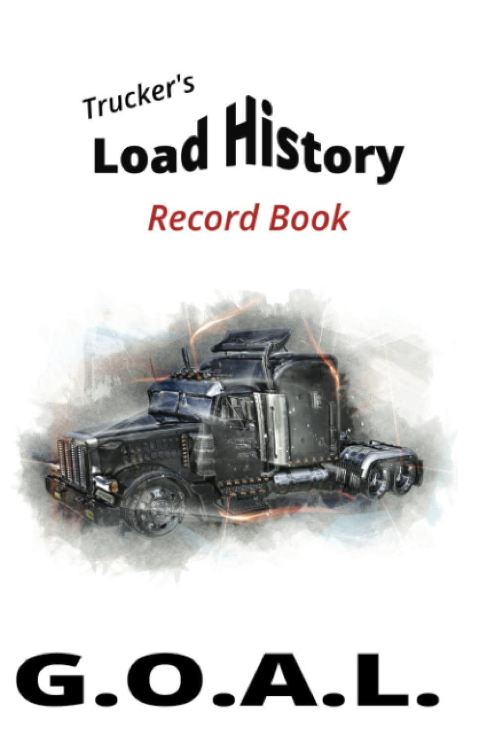 Trucker's Load History Record Book: To easily help track load ...