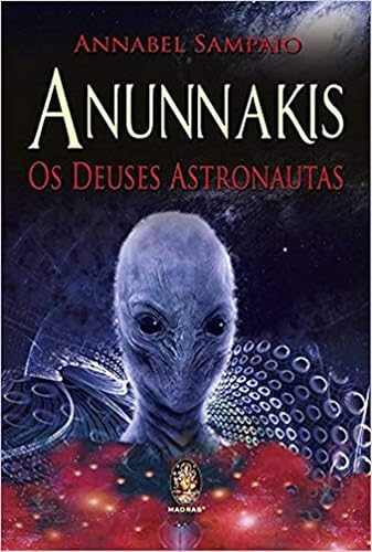Anunnaki: os Deuses Astronautas (Volume 3)