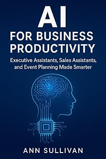 AI for Business Productivity: Executive Assistants, Sales Assistants, and Event Planning Made Smarter
