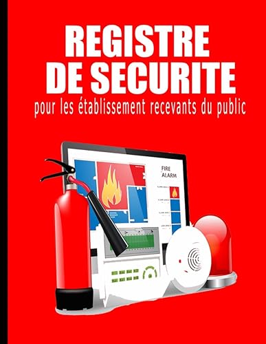 REGISTRE DE SÉCURITÉ pour les établissement recevants du public: Conforme à l'article R123-51 du Code de la Construction et de l'Habitation